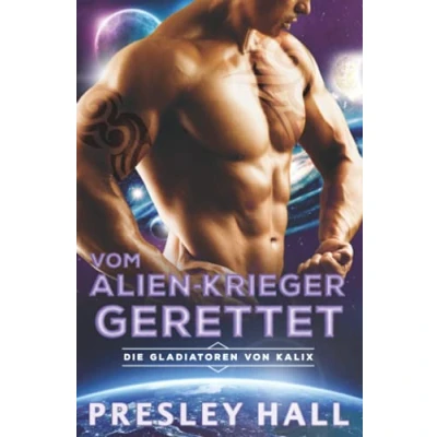 Abbildung von Vom Alien Krieger gerettet: Eine Science Fiction Romanze (Die Gladiatoren von Kalix, Band 3)