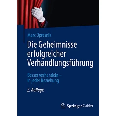 Abbildung von Die Geheimnisse erfolgreicher Verhandlungsführung: Besser verhandeln in jeder Beziehung