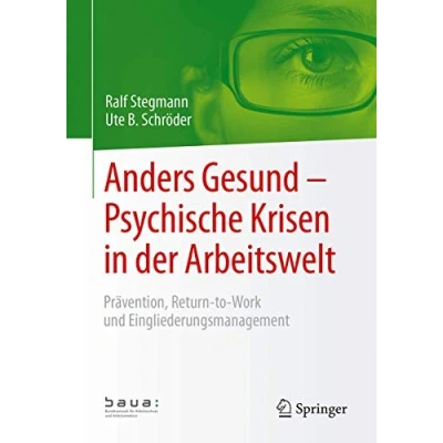 Abbildung von Anders Gesund Psychische Krisen in der Arbeitswelt: Prävention, Return to Work und Eingliederungsmanagement