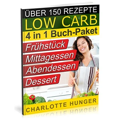 Abbildung von Rezepte ohne Kohlenhydrate: Low Carb TEIL 1 4 Das Diaet Kochbuch + Kohlenhydrate Tabelle (Erfolgreich abnehmen und endlich schlank werden mit kohlenhydratarmer Ernaehrung! DEUTSCH)