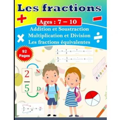 Abbildung von Les fractions pour enfants de 7 à 10 ans : Exercices simples et progressifs avec corrigé: Addition Soustraction Multiplication ... équivalentes