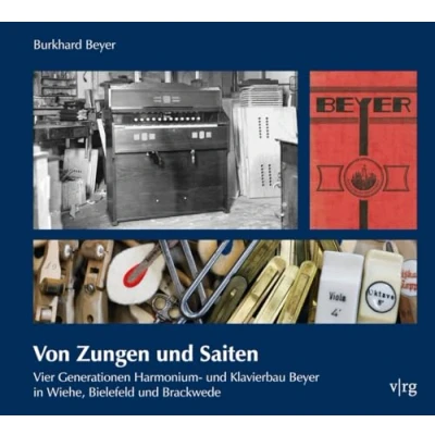 Abbildung von Von Zungen und Saiten: Vier Generationen Harmonium Klavierbau Beyer in Wiehe, Bielefeld Brackwede (Sonderveröffentlichung des Historischen Vereins für die Grafschaft Ravensberg)