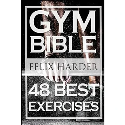 Abbildung von Bodybuilding: Gym Bible: 48 Best Exercises To Add Strength And Muscle (Bodybuilding For Beginners, Weight Training, Bodybuilding Workouts) Series, Band 1)