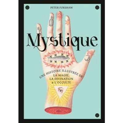 Abbildung von Mystique, une histoire illustrée de la magie, divination et l occulte