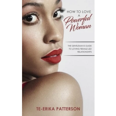 Abbildung von How to Love a Powerful Woman: The Gentleman&#039;s Guide Loving Female Led Relationships (Loving Book Series, Band 2)