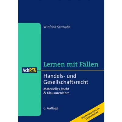 Abbildung von Handels und Gesellschaftsrecht Lernen mit Fällen: Materielles Recht &amp; Klausurenlehre. Musterlösungen im Gutachtenstil!