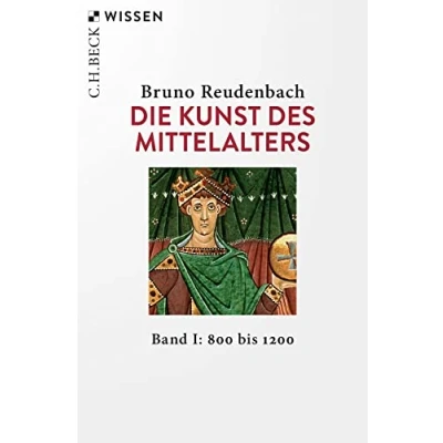 Abbildung von Die Kunst des Mittelalters Band 1: 800 bis 1200 (Beck&#039;sche Reihe)