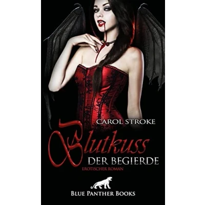 Abbildung von Blutkuss der Begierde Erotischer Roman: Ist damit ihr Schicksal besiegelt?