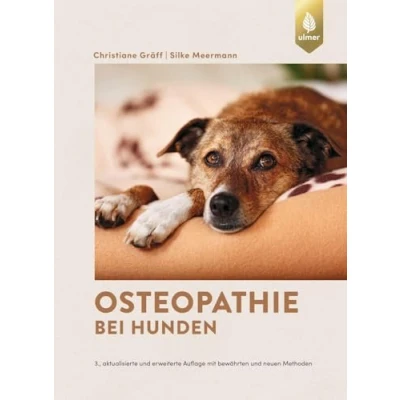 Abbildung von Osteopathie bei Hunden: Faszien und parietale Techniken, viszerale kraniosakrale Therapie. 3., aktualisierte erweiterte Auflage mit bewährten neuen Methoden