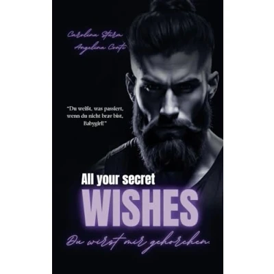 Abbildung von ALL YOUR SECRET WISHES: Du wirst mir gehorchen. (New York Mafia, Band 3)
