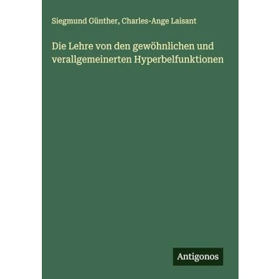 Abbildung von Die Lehre von den gewöhnlichen und verallgemeinerten Hyperbelfunktionen