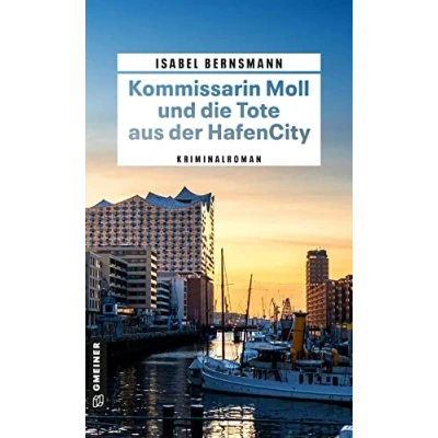 Abbildung von Kommissarin Moll und die Tote aus der HafenCity: Kriminalroman (Kriminalromane im GMEINER Verlag)