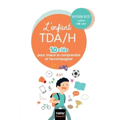 Abbildung von L&#039;enfant TDA/H 10 clés pour mieux le comprendre et l&#039;accompagner
