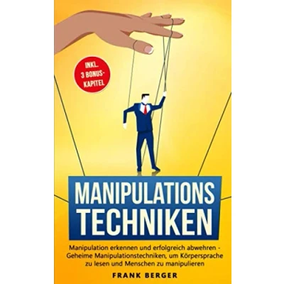 Abbildung von Manipulationstechniken: Manipulation erkennen und erfolgreich abwehren Geheime Manipulationstechniken, um Körpersprache zu lesen Menschen manipulieren
