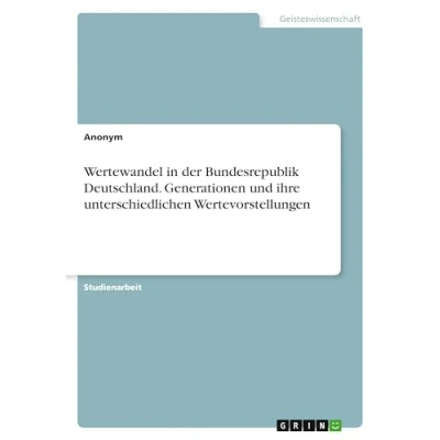 Abbildung von Wertewandel in der Bundesrepublik Deutschland. Generationen und ihre unterschiedlichen Wertevorstellungen