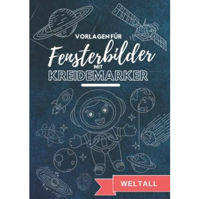 Abbildung von Vorlagen für Fensterbilder mit Kreidemarker: Weltall, Astronauten, Planeten, Galaxien, Raumschiff, Weltraum