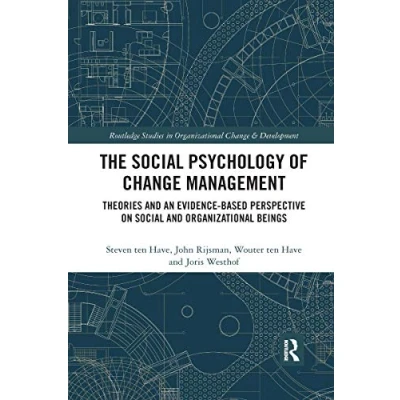 Abbildung von The Social Psychology of Change Management: Theories and an Evidence based Perspective on Organizational Beings (Routledge Studies in &amp; Development)