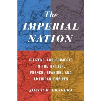 Abbildung von the Imperial Nation: Citizens and Subjects in British, French, Spanish, American Empires: Ruling Empires