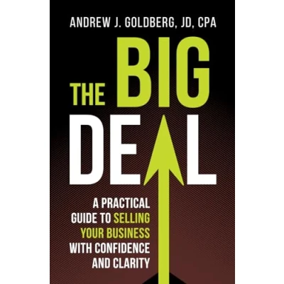 Abbildung von The Big Deal: A Practical Guide to Selling Your Business With Confidence and Clarity