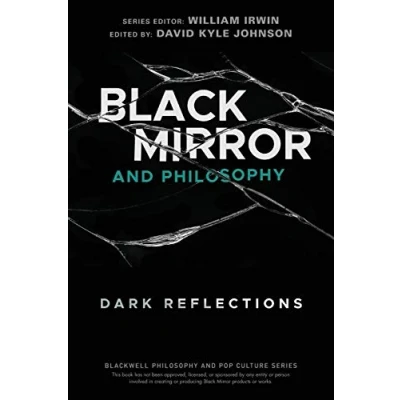 Abbildung von Black Mirror and Philosophy: Dark Reflections (Blackwell Philosophy Pop Culture)
