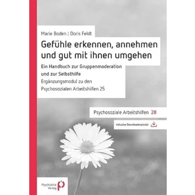 Abbildung von Gefühle erkennen, annehmen und mit ihnen gut umgehen: Ein Handbuch zur Gruppenmoderation Selbsthilfe (Psychosoziale Arbeitshilfen)
