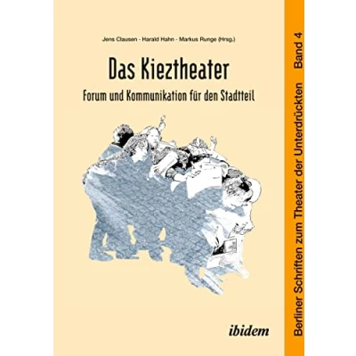 Abbildung von Das Kieztheater: Forum und Kommunikation für den Stadtteil (Berliner Schriften zum Theater der Unterdrückten, Band 4)
