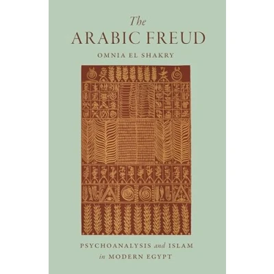 Abbildung von The Arabic Freud: Psychoanalysis and Islam in Modern Egypt