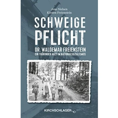 Abbildung von Schweigepflicht: Dr. Waldemar Freienstein Ein Thüringer Arzt im Nationalsozialismus