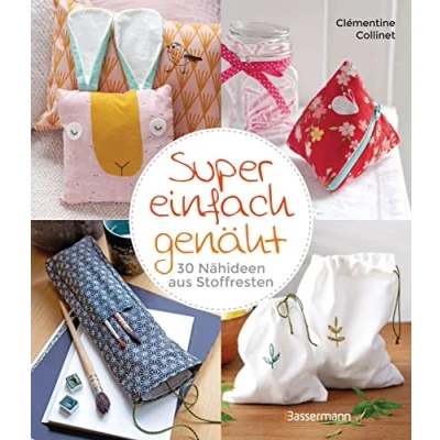 Abbildung von Super einfach genäht. 30 Nähideen aus Stoffresten: für Accessoires, Home Deko und Kinderzimmer. Besonders Anfänger*innen geeignet