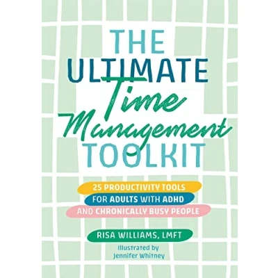 Abbildung von The Ultimate Time Management Toolkit: 25 Productivity Tools for Adults with ADHD and Chronically Busy People (Ultimate Toolkits Psychological Wellbeing)