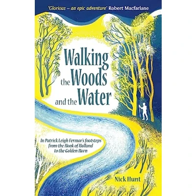 Abbildung von Walking the Woods and Water: In Patrick Leigh Fermor&#039;s Footsteps from Hook of Holland to Golden Horn