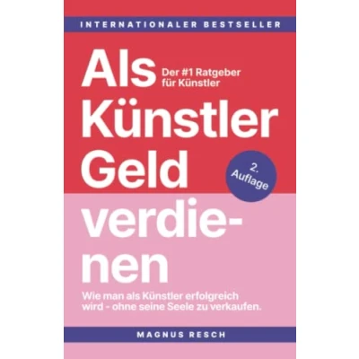 Abbildung von als Künstler Geld verdienen: Wie man erfolgreich wird, ohne seine Seele zu verkaufen. Der #1 Ratgeber für Künstler.