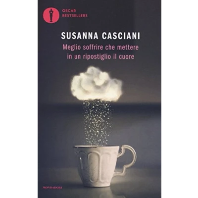 Abbildung von Meglio soffrire che mettere in un ripostiglio il cuore (Oscar bestsellers)
