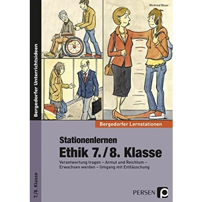Abbildung von Stationenlernen Ethik 7./8. Klasse: Verantwortung tragen Armut und Reichtum Erwachsen werden Umgang mit Enttäuschung (Bergedorfer® Lernstationen)