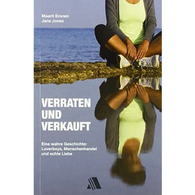 Abbildung von Verraten und verkauft: Eine wahre Geschichte: Loverboys, Menschenhandel echte Liebe