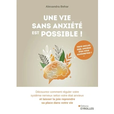 Abbildung von Une vie sans anxiété est possible !: Découvrez comment réguler votre système nerveux selon état anxieux et laisser la joie reprendre sa place dans