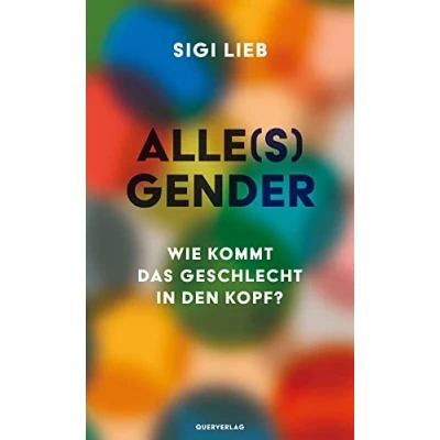 Abbildung von Alle(s) Gender: Wie kommt das Geschlecht in den Kopf?