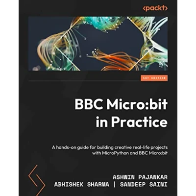 Abbildung von BBC Micro: bit in Practice: A hands on guide to building creative real life projects with MicroPython and the