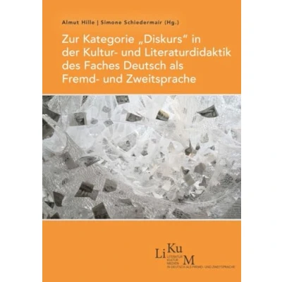 Abbildung von Zur Kategorie „Diskurs“ in der Kultur und Literaturdidaktik des Faches Deutsch als Fremd Zweitsprache (LiKuM: Literatur Medien Zweitsprache)