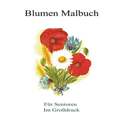 Abbildung von Blumen Malbuch für Senioren im Großdruck: Ein Erwachsene mit Blumensträußen, Kränzen, Strudeln, Mustern, Dekorationen, inspirierenden Designs und entspannenden Malvorlagen.