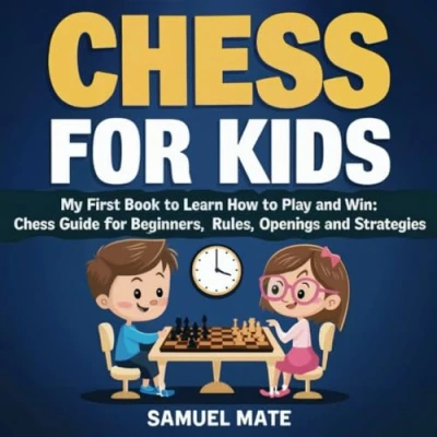 Abbildung von Chess for Kids: My First Book to Learn How Play and Win: Guide Beginners: Rules, Openings Strategies
