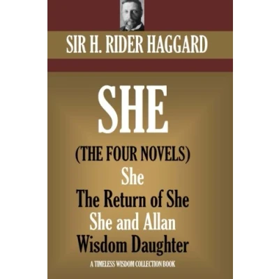 Abbildung von SHE: The four novels.: (She, Ayesha: Return of She, She and Allan, Wisdom?s Daughter) (Timeless Wisdom Collection)