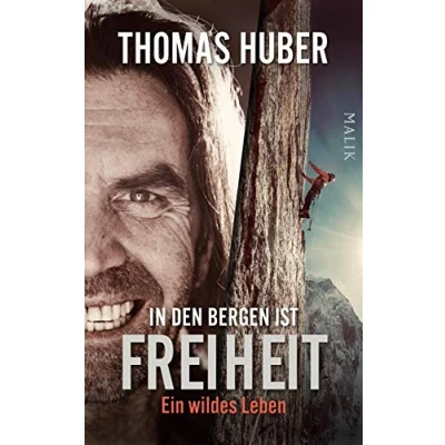 Abbildung von In den Bergen ist Freiheit: Ein wildes Leben Die erste Autobiografie des Bergsteigers