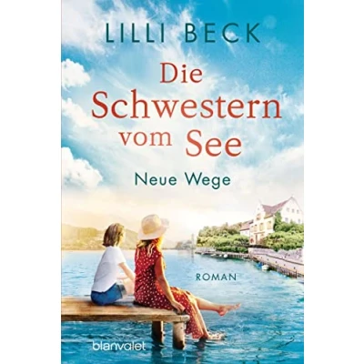 Abbildung von Die Schwestern vom See Neue Wege: Roman (Die Bodensee Reihe, Band 2)