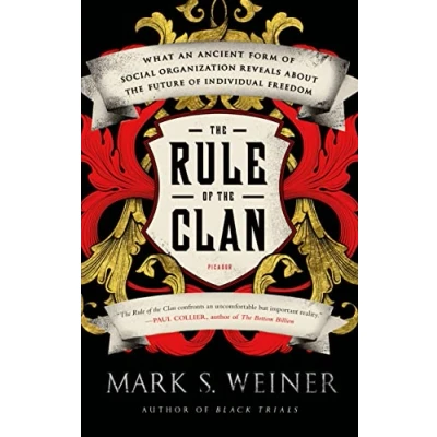 Abbildung von Rule of the Clan: What an Ancient Form Social Organization Reveals About Future Individual Freedom