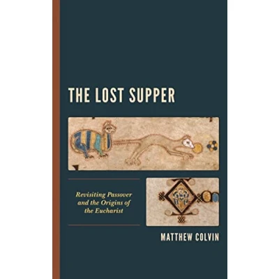 Abbildung von the Lost Supper: Revisiting Passover and Origins of Eucharist