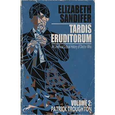 Abbildung von TARDIS Eruditorum An Unauthorized Critical History of Doctor Who Volume 2: Pat