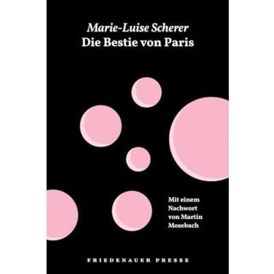 Abbildung von Die Bestie von Paris und andere Geschichten (Friedenauer Presse Wolffs Broschur)