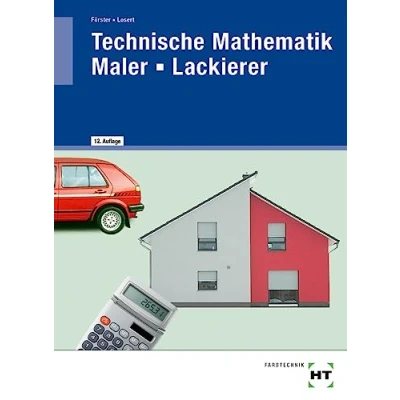 Abbildung von Technische Mathematik Maler Lackierer: Mit komplexen Aufgaben, Kundenaufträgen und Aufgaben zur Prüfungsvorbereitung