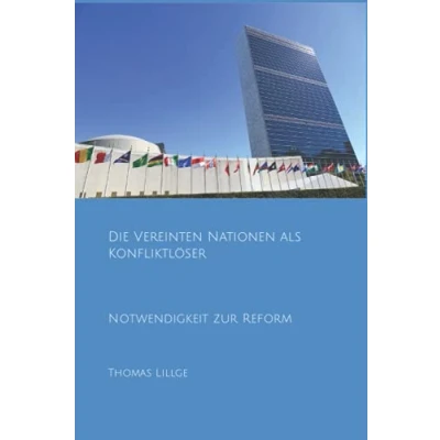 Abbildung von Die Vereinten Nationen als Konfliktlöser: Notwendigkeit zur Reform